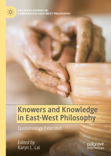 Karyn L. Lai - Knowers and Knowledge in East-West Philosophy, E-bok