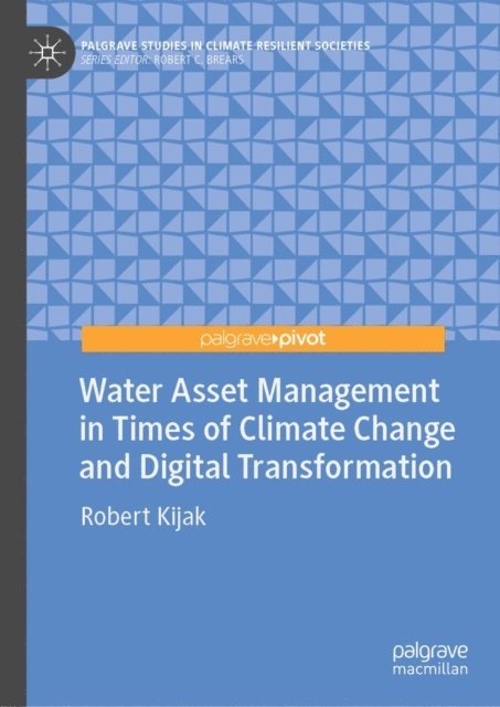 Robert Kijak - Water Asset Management in Times of Climate Change and Digital Transformation, E-bok
