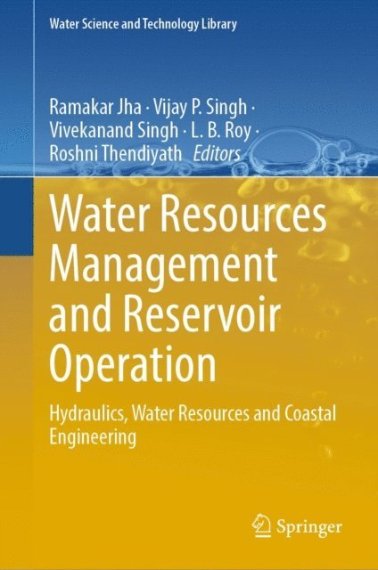 Roshni Thendiyath, L.B. Roy, Vivekanand Singh, Vijay P. Singh, Ramakar Jha - Water Resources Management and Reservoir Operation, E-bok