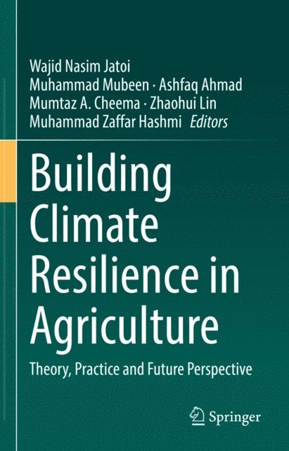 Muhammad Zaffar Hashmi, Zhaohui Lin, Mumtaz Akhtar Cheema, Ashfaq Ahmad, Muhammad Mubeen, Wajid Nasim Jatoi - Building Climate Resilience in Agriculture, E-bok
