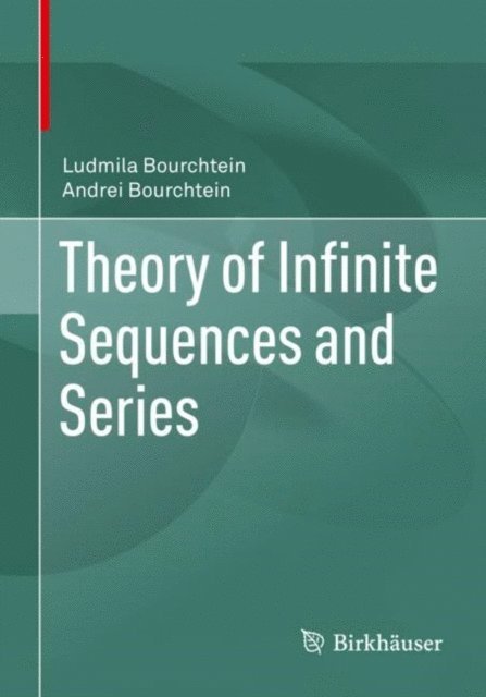 Andrei Bourchtein, Ludmila Bourchtein - Theory of Infinite Sequences and Series, E-bok