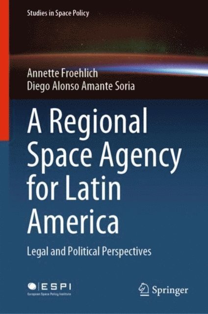 Diego Alonso Amante Soria, Annette Froehlich - Regional Space Agency for Latin America, E-bok
