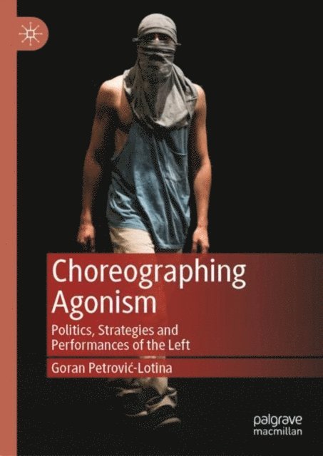 Goran Petrovic-Lotina - Choreographing Agonism, E-bok