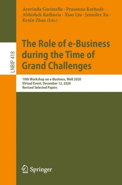 Kexin Zhao, Jennifer Xu, Xiao Liu, Abhishek Kathuria, Prasanna Karhade, Aravinda Garimella - Role of e-Business during the Time of Grand Challenges, E-bok