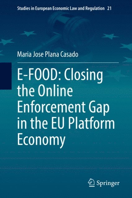 Maria Jose Plana Casado - E-FOOD: Closing the Online Enforcement Gap in the EU Platform Economy, E-bok