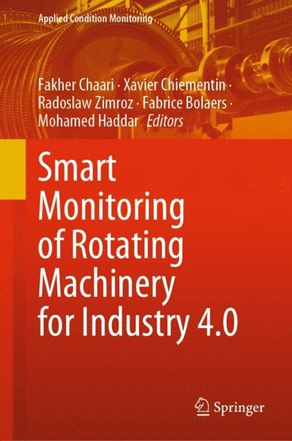 Mohamed Haddar, Fabrice Bolaers, Radoslaw Zimroz, Xavier Chiementin, Fakher Chaari - Smart Monitoring of Rotating Machinery for Industry 4.0, E-bok