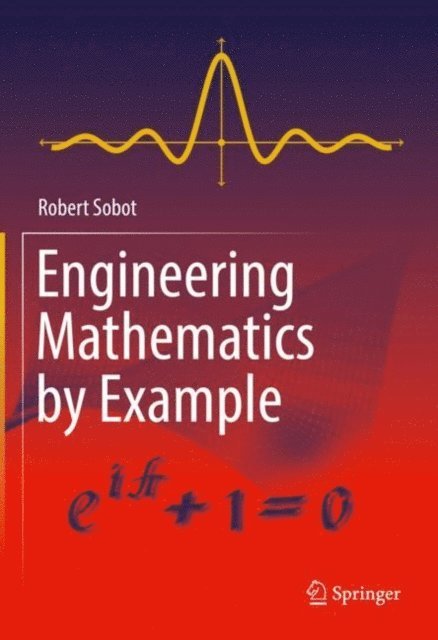 Robert Sobot - Engineering Mathematics by Example, E-bok