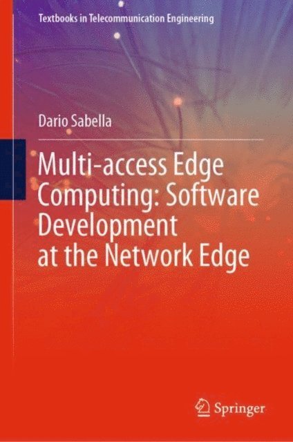 Dario Sabella - Multi-access Edge Computing: Software Development at the Network Edge, E-bok