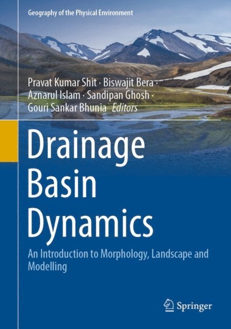 Gouri Sankar Bhunia, Sandipan Ghosh, Aznarul Islam, Biswajit Bera, Pravat Kumar Shit - Drainage Basin Dynamics, E-bok