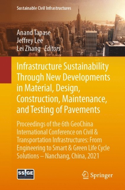 Lei Zhang, Jeffrey Lee, Anand Tapase - Infrastructure Sustainability Through New Developments in Material, Design, Construction, Maintenance, and Testing of Pavements, E-bok