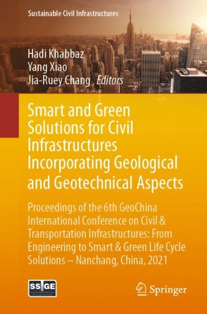 Jia-Ruey Chang, Yang Xiao, Hadi Khabbaz - Smart and Green Solutions for Civil Infrastructures Incorporating Geological and Geotechnical Aspects, E-bok