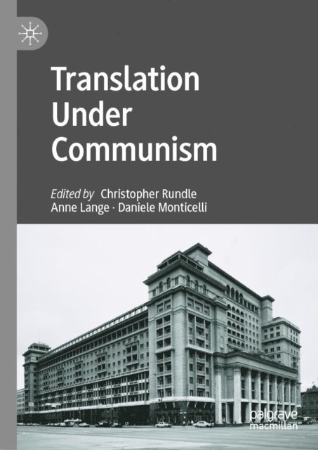 Daniele Monticelli, Anne Lange, Christopher Rundle - Translation Under Communism, E-bok