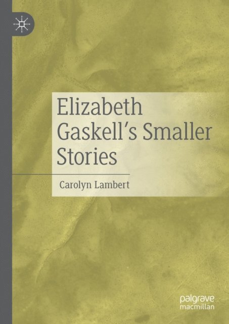 Carolyn Lambert - Elizabeth Gaskell's Smaller Stories, E-bok