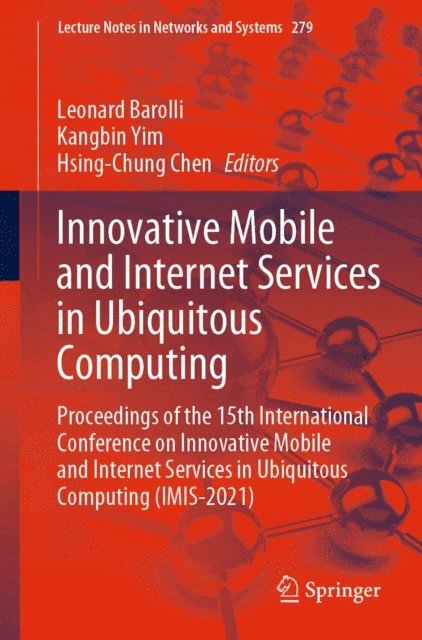 Hsing-Chung Chen, Kangbin Yim, Leonard Barolli - Innovative Mobile and Internet Services in Ubiquitous Computing, E-bok