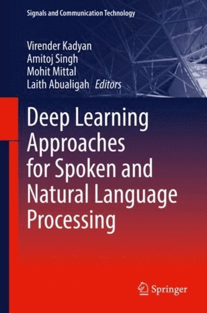 Laith Abualigah, Mohit Mittal, Amitoj Singh, Virender Kadyan - Deep Learning Approaches for Spoken and Natural Language Processing, E-bok