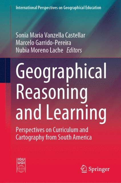 Nubia Moreno Lache, Marcelo Garrido-Pereira, Sonia Maria Vanzella Castellar - Geographical Reasoning and Learning, E-bok