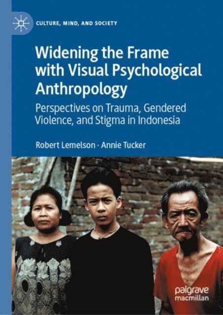 Annie Tucker, Robert Lemelson - Widening the Frame with Visual Psychological Anthropology, E-bok