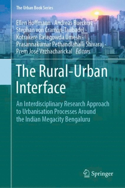 Prem Jose Vazhacharickal, Prasannakumar Pethandlahalli Shivaraj, Kotrakere Basegowda Umesh, Stephan von Cramon-Taubadel, Andreas Buerkert, Ellen Hoffmann - Rural-Urban Interface, E-bok