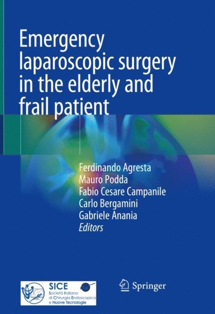 Gabriele Anania, Carlo Bergamini, Fabio Cesare Campanile, Mauro Podda, Ferdinando Agresta - Emergency laparoscopic surgery in the elderly and frail patient, E-bok