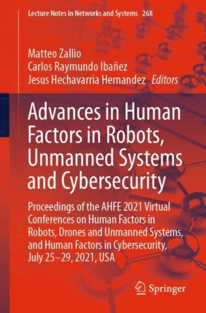 Jesus Hechavarria Hernandez, Carlos Raymundo Ibanez, Matteo Zallio - Advances in Human Factors in Robots, Unmanned Systems and Cybersecurity, E-bok