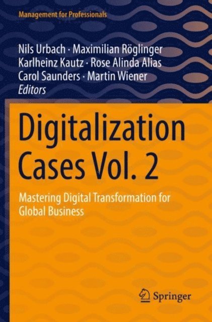 Martin Wiener, Carol Saunders, Rose Alinda Alias, Karlheinz Kautz, Maximilian Roglinger, Nils Urbach - Digitalization Cases Vol. 2, E-bok