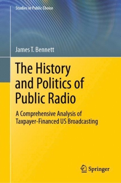 James T. Bennett - History and Politics of Public Radio, E-bok