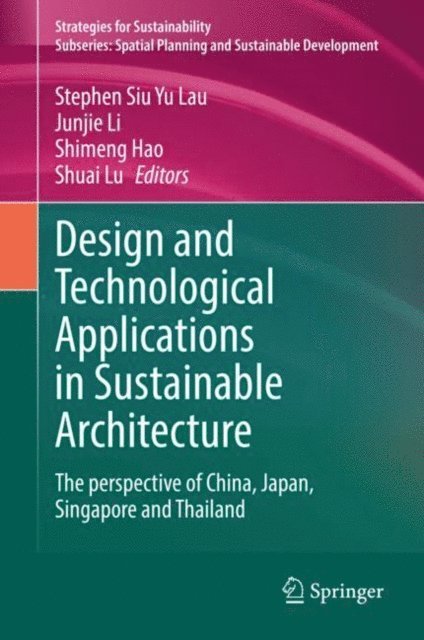 Shuai Lu, Shimeng Hao, Junjie Li, Stephen Siu Yu Lau - Design and Technological Applications in Sustainable Architecture, E-bok