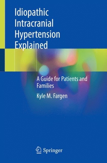 Kyle M. Fargen - Idiopathic Intracranial Hypertension Explained, E-bok. Tillgänglighet: Lägg i varukorg