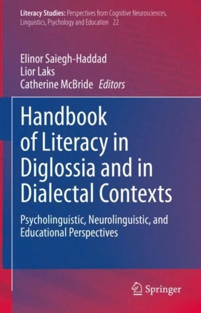 Catherine McBride, Lior Laks, Elinor Saiegh-Haddad - Handbook of Literacy in Diglossia and in Dialectal Contexts, E-bok