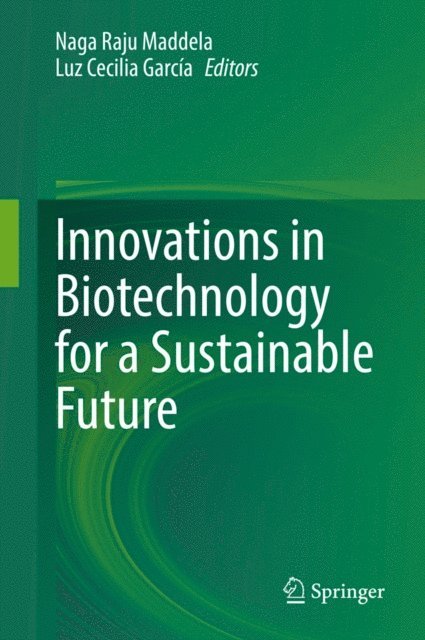 Luz Cecilia Garcia, Naga Raju Maddela - Innovations in Biotechnology for a Sustainable Future, E-bok