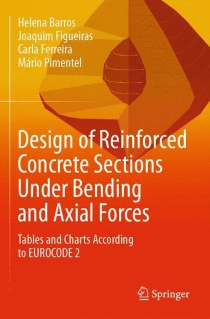 Mario Pimentel, Carla Ferreira, Joaquim Figueiras, Helena Barros - Design of Reinforced Concrete Sections Under Bending and Axial Forces, E-bok