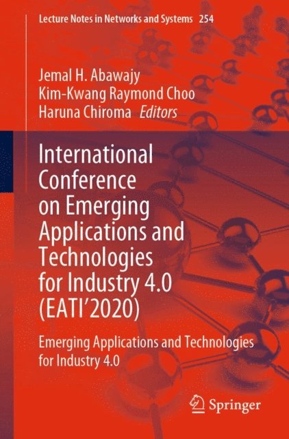 Haruna Chiroma, Kim-Kwang Raymond Choo, Jemal H. Abawajy - International Conference on Emerging Applications and Technologies for Industry 4.0 (EATI'2020), E-bok