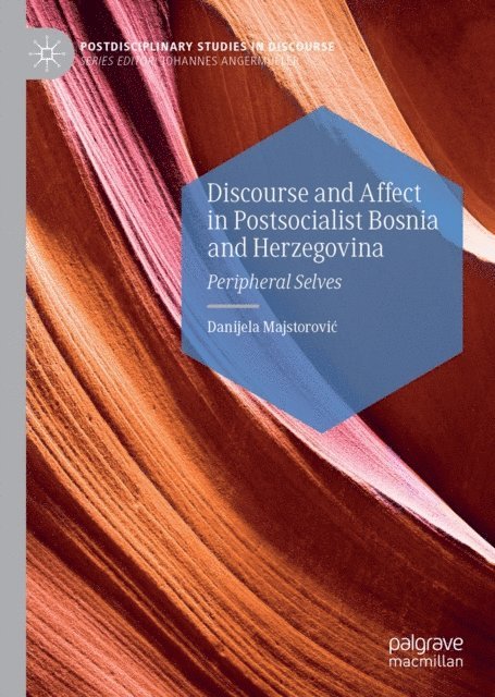 Danijela Majstorovic - Discourse and Affect in Postsocialist Bosnia and Herzegovina, E-bok