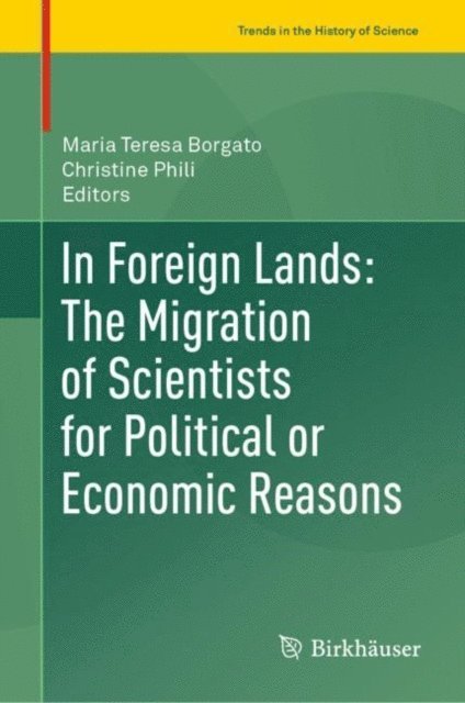 Christine Phili, Maria Teresa Borgato - In Foreign Lands: The Migration of Scientists for Political or Economic Reasons, E-bok