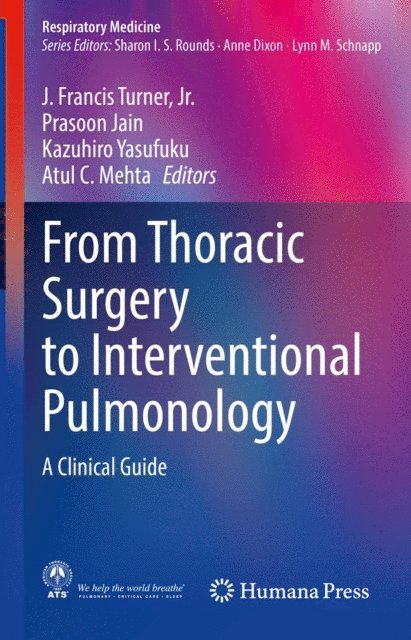 Atul C. Mehta, Kazuhiro Yasufuku, Prasoon Jain, J. Francis Turner, Jr. - From Thoracic Surgery to Interventional Pulmonology, E-bok