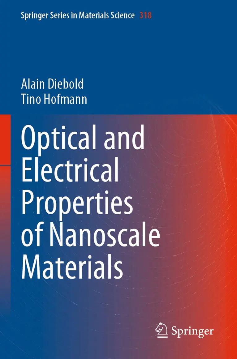 Alain Diebold, Tino Hofmann - Optical and Electrical Properties of Nanoscale Materials, Häftad. Tillgänglighet: Lägg i varukorg
