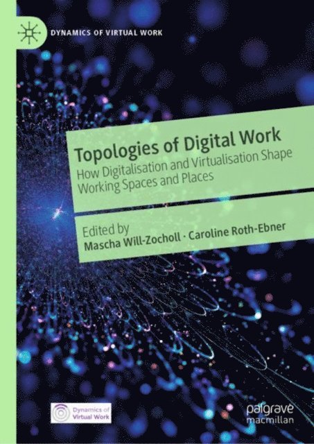 Caroline Roth-Ebner, Mascha Will-Zocholl - Topologies of Digital Work, E-bok
