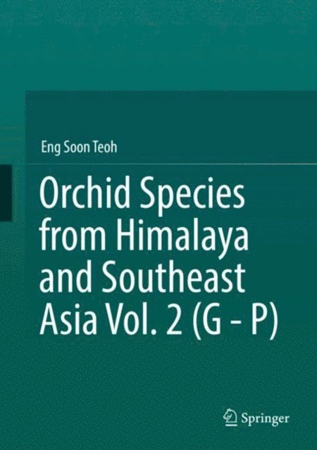 Eng Soon Teoh - Orchid Species from Himalaya and Southeast Asia Vol. 2 (G - P), E-bok