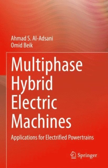 Omid Beik, Ahmad S. Al-Adsani - Multiphase Hybrid Electric Machines, E-bok. Tillgänglighet: Lägg i varukorg