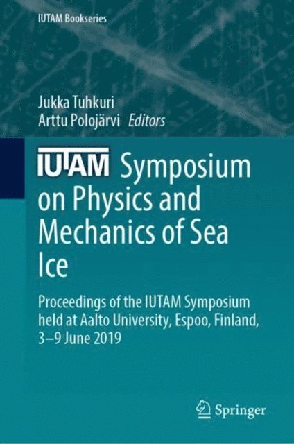 Arttu Polojarvi, Jukka Tuhkuri - IUTAM Symposium on Physics and Mechanics of Sea Ice, E-bok
