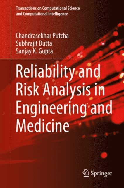 Sanjay K. Gupta, Subhrajit Dutta, Chandrasekhar Putcha - Reliability and Risk Analysis in Engineering and Medicine, E-bok