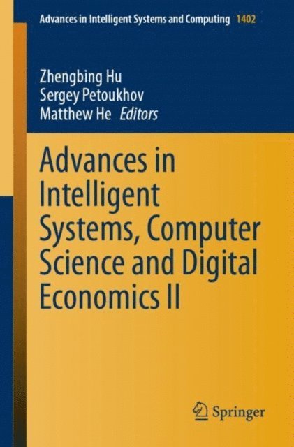 Matthew He, Sergey Petoukhov, Zhengbing Hu - Advances in Intelligent Systems, Computer Science and Digital Economics II, E-bok