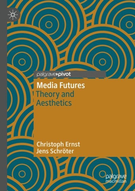 Jens Schroter, Christoph Ernst - Media Futures, E-bok