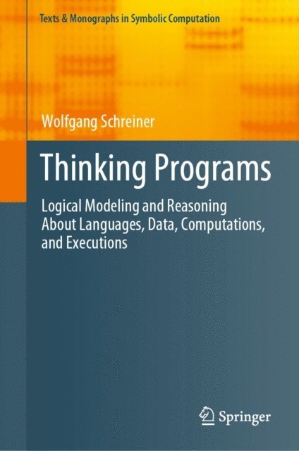 Wolfgang Schreiner - Thinking Programs, E-bok