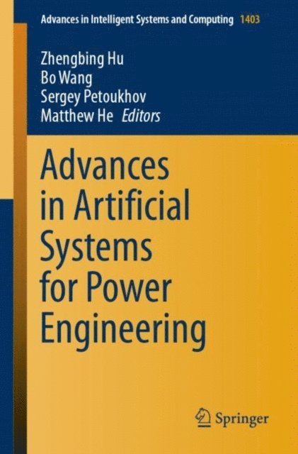 Matthew He, Sergey Petoukhov, Bo Wang, Zhengbing Hu - Advances in Artificial Systems for Power Engineering, E-bok