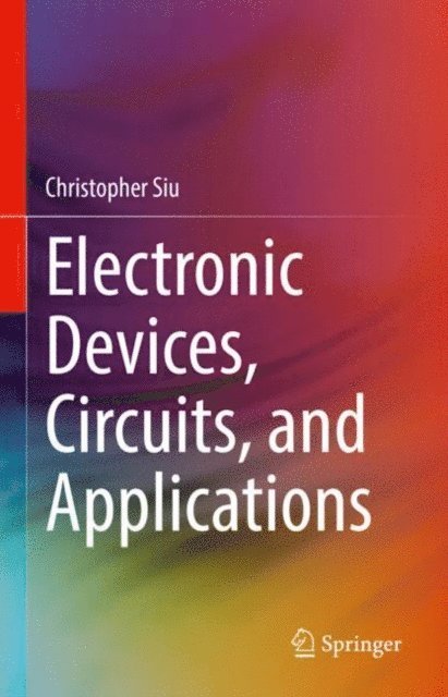 Christopher Siu - Electronic Devices, Circuits, and Applications, E-bok