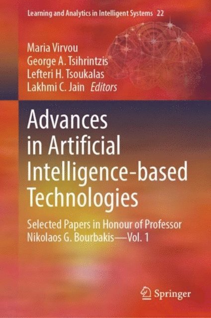 Lakhmi C. Jain, Lefteri H. Tsoukalas, George A. Tsihrintzis, Maria Virvou - Advances in Artificial Intelligence-based Technologies, E-bok