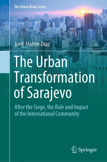 Jordi Martin-Diaz - Urban Transformation of Sarajevo, E-bok