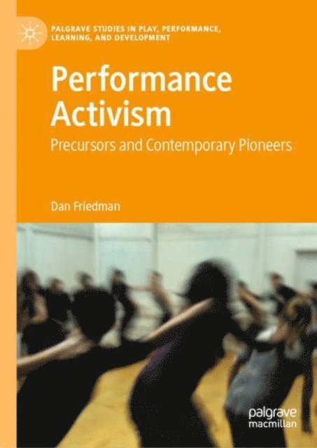 Dan Friedman - Performance Activism, E-bok