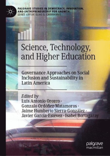 Isabel Bortagaray, Javier Garcia-Estevez, Jaime Humberto Sierra-Gonzalez, Gonzalo Ordonez-Matamoros, Luis Antonio Orozco - Science, Technology, and Higher Education, E-bok